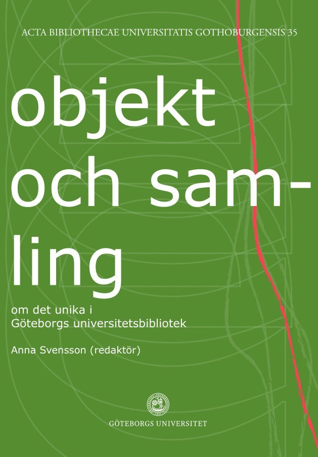 Objekt och samling : om det unika i Göteborgs universitetsbibliotek, Häftad