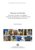 Konsten att frvalta : bevarandets utmaningar och mjligheter - vrderingar och beslutsprocesser i 1900-talets Sverige rrande offentlig byggnadsanknuten konst