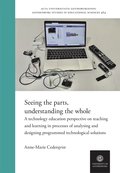 Seeing the parts, understanding the whole : a technology education perspective on teaching and learning in processes of analysing and designing programmed technological solutions