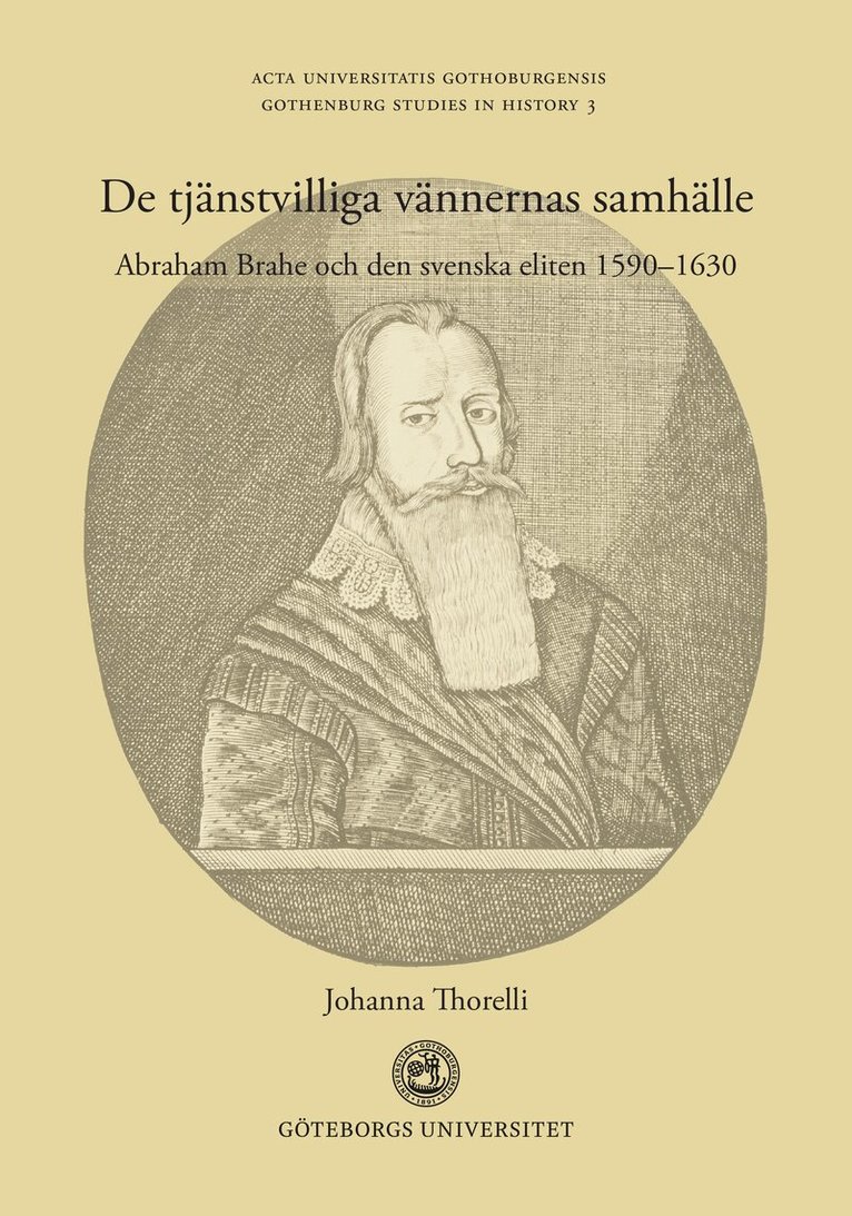 Johanna Thorelli - De tjänstvilliga vännernas samhälle : Abraham Brahe och den svenska eliten 1590-1630, Häftad. Tillgänglighet: Lägg i varukorg