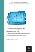 Teacher sorting and the opportunity gap : a cross-national investigation of institutional differentiation and educational equity