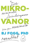 Mikrovanor : de minimala förändringarna som ger maximala resultat