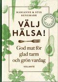 Välj hälsa! : god mat för glad tarm och grön vardag - receptboken