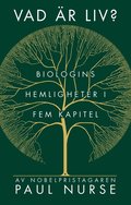 Vad r liv? : biologins hemligheter i fem kapitel