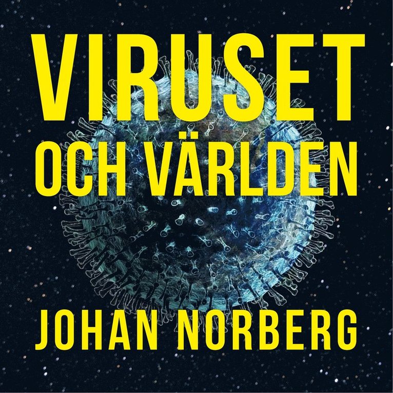 Johan Norberg - Viruset och världen : Är det nu globaliseringen dör?, Ljudbok