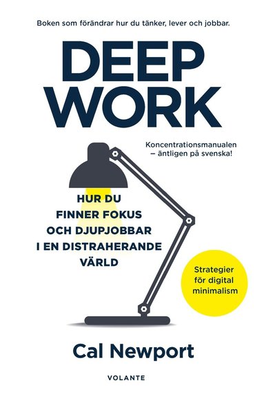 Cal Newport - Deep Work : hur du finner fokus och djupjobbar i en distraherande värld - strategier för kontroll, mindre stress och digital minimalism, Pocket