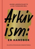 Arkivism : en handbok : hitta, spara och organisera fr framtidens historieskrivning