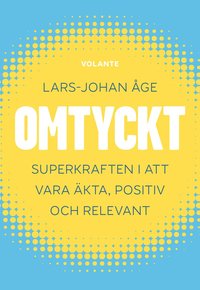 Omtyckt : superkraften i att vara kta, positiv och relevant