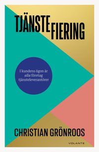 Tj�nstefiering : i kundens �gon �r alla f�retag tj�nsteleverant�rer