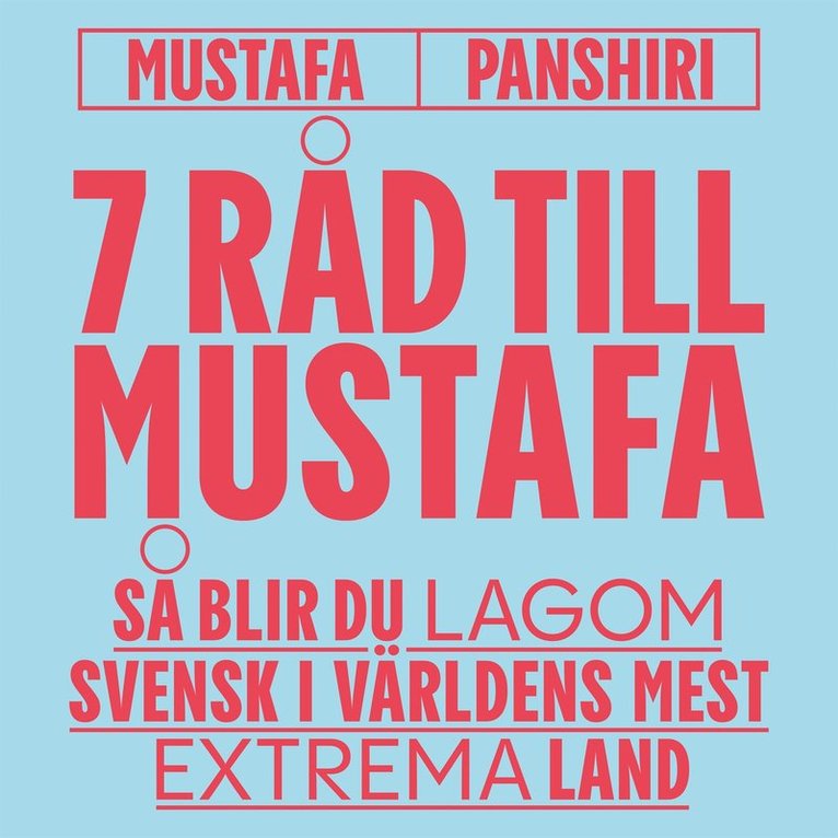 Mustafa Panshiri - Sju råd till Mustafa : Så blir du lagom svensk i världens mest extrema land, Ljudbok