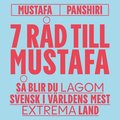 Sju r�d till Mustafa : S� blir du lagom svensk i v�rldens mest extrema land