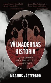V�lnadernas historia : sp�ken, skeptiker och dr�mmen om den od�dliga sj�len