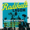 Radikalt lagom : S lever du lngt och lyckligt utan att trna, banta och stressa dig till dds