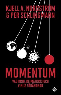 Momentum : vad krig, klimatkris och virus frndrar