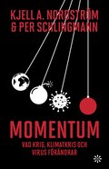 Momentum : vad krig, klimatkris och virus frndrar