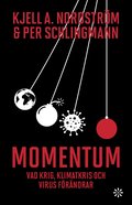 Momentum : vad krig, klimatkris och virus förändrar (en liten bok om ett nytt ramverk för världen och organisationer)