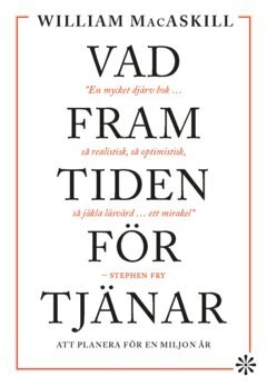 William MacAskill - Vad framtiden förtjänar : att planera för en miljon år, E-bok