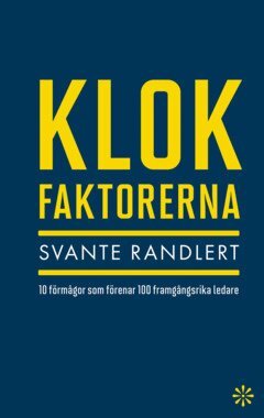Svante Randlert - Klokfaktorerna : 10 förmågor som förenar 100 framgångsrika ledare, E-bok