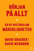 Början på allt : en ny historia om mänskligheten