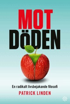 Ingemar Patrick Linden - Mot döden : en radikalt livsbejakande filosofi, E-bok