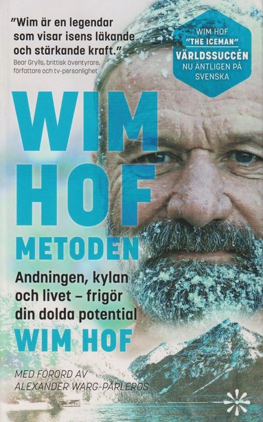 Wim Hof-metoden : andningen kylan och livet – frigör din dolda potential