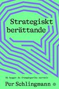 Strategiskt berttande : s bygger du framgngsrika narrativ