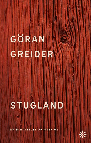 Göran Greider Stugland : en berättelse om Sverige