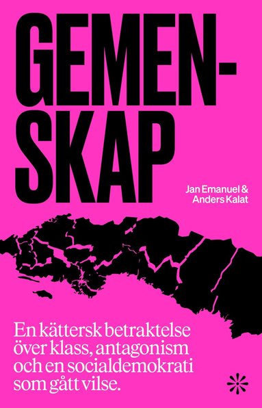 Jan Emanuel, Anders Kalat - Gemenskap : en kättersk betraktelse över klass, antagonism och en socialdemokrati som gått vilse, Häftad
