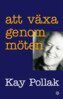Kay Pollak - Att växa genom möten, E-bok