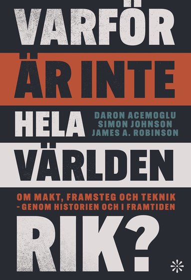 Daron Acemoglu, Simon Johnson, James A. Robinson - Varför är inte hela världen rik? : om makt, framsteg och teknik, Inbunden