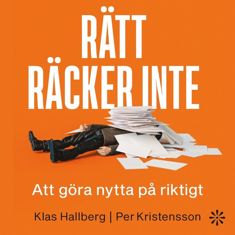Klas Hallberg, Per Kristensson - Rätt räcker inte : Att göra nytta på riktigt, Ljudbok