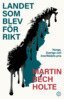 Martin Bech Holte - Landet som blev för rikt, E-bok