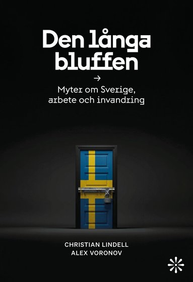Alex Voronov, Christian Lindell - Den långa bluffen : Myter om Sverige, arbete och invandring, E-bok