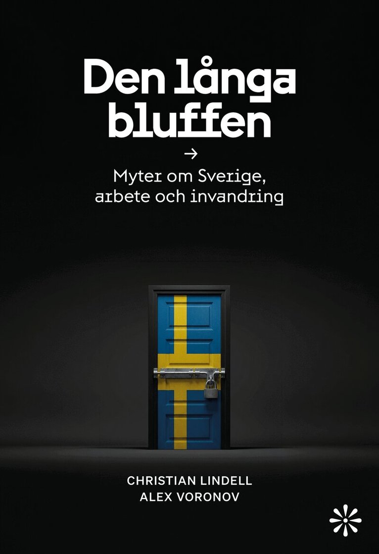 Alex Voronov, Christian Lindell - Den långa bluffen : Myter om Sverige, arbete och invandring, E-bok