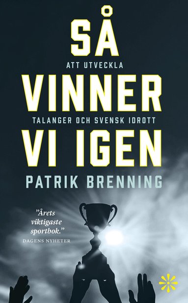 Patrik Brenning - Så vinner vi igen : att utveckla talanger och svensk idrott, Pocket