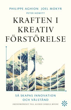 Philippe Aghion, Joel Mokyr, Peter Howitt - Kraften i kreativ förstörelse, E-bok. Tillgänglighet: Lägg i varukorg