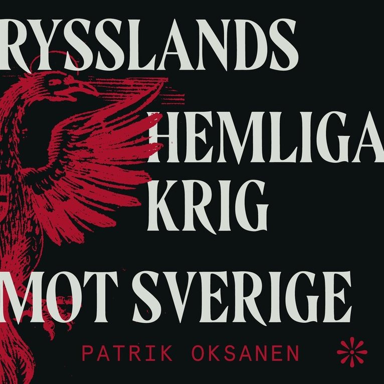 Patrik Oksanen - Rysslands hemliga krig mot Sverige : Hybridkriget inifrån – sabotage, desinformation och nyttiga idioter, Ljudbok
