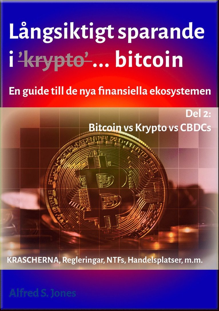 Alfred S. Jones - Långsiktigt Sparande i Kryptovalutor - Del 2: FIAT vs KRYPTO vs CBDS:s, E-bok