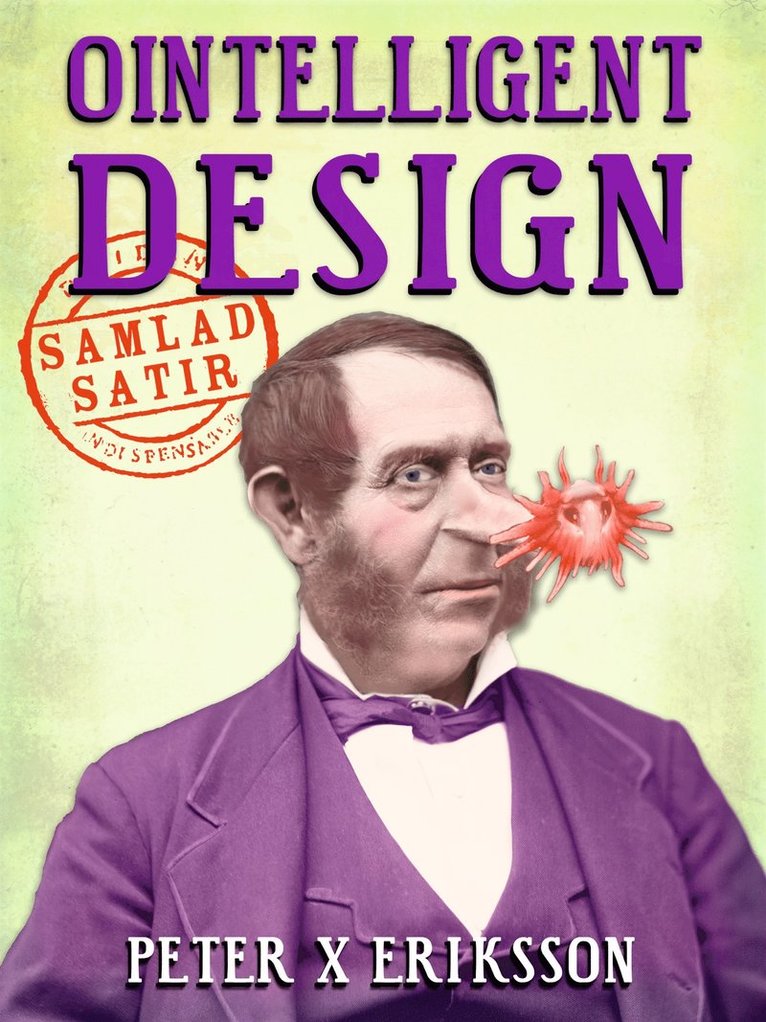 Peter X. Eriksson - Ointelligent Design: samlad satir, E-bok