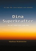 Dina superkrafter : en bok f�r inre balans och klarhet - du har redan allt inom dig