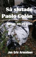 S� slutade Paolo Col�n: Roman om ett brott