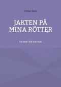 Jakten på mina rötter: En resa i tid och rum