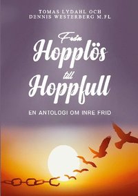 Frn hoppls till hoppfull : en antologi om inre frid