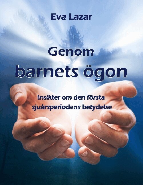Eva Lazar - Genom barnets ögon : insikter om den första sjuårsperiodens betydelse, Häftad