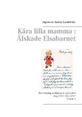 Kra lilla mamma - lskade Elsabarnet : brevvxling mellan mor och dotter 1945