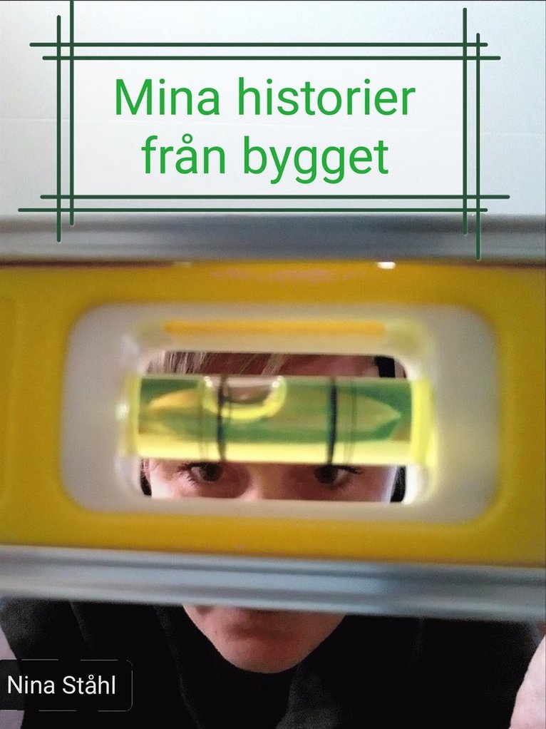 Nina Ståhl - Mina historier från bygget, E-bok