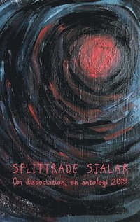 Splittrade sjlar: Om dissociation - en antologi 2019