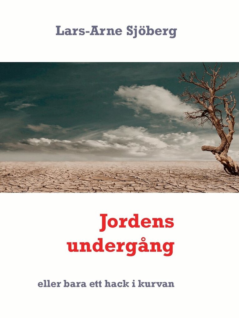 Lars-Arne Sjöberg - Jordens undergång: eller bara ett hack i kurvan, E-bok. Tillgänglighet: Lägg i varukorg