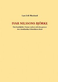 Ivar Nilssons Bjrke : om Ivarsbjrke i Sunne socken och dess gren av den vrmlndska frlseslkten Bratt