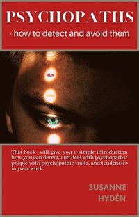 Psychopaths: - how to detect and avoid them